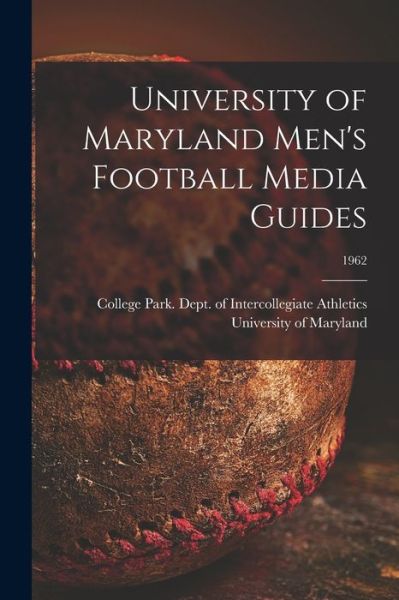 Cover for College Park University of Maryland · University of Maryland Men's Football Media Guides; 1962 (Paperback Book) (2021)