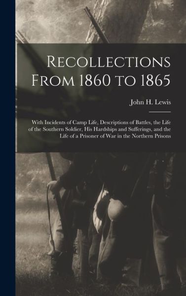 Cover for John H. (John Henry) 1834-1917 Lewis · Recollections from 1860 To 1865 (Book) (2022)