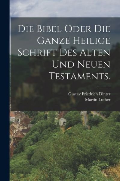 Cover for Martin Luther · Die Bibel Oder Die Ganze Heilige Schrift des Alten und Neuen Testaments (Bok) (2022)