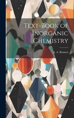 Cover for A A Bennett · Text-Book of Inorganic Chemistry (Innbunden bok) (2023)