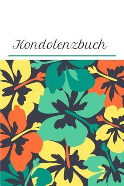 Cover for Trauer- und Kondolenzbücher · Kondolenzbuch : Gästebuch und Trauerbuch für Beerdigungen (Paperback Book) (2019)