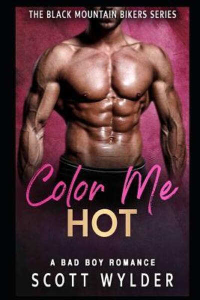 Cover for Scott Wylder · Color Me Hot : A Bad Boy Romance (Paperback Book) (2019)