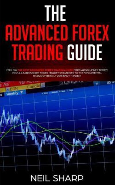 Cover for Neil Sharp · The Advanced Forex Trading Guide (Paperback Book) (2019)