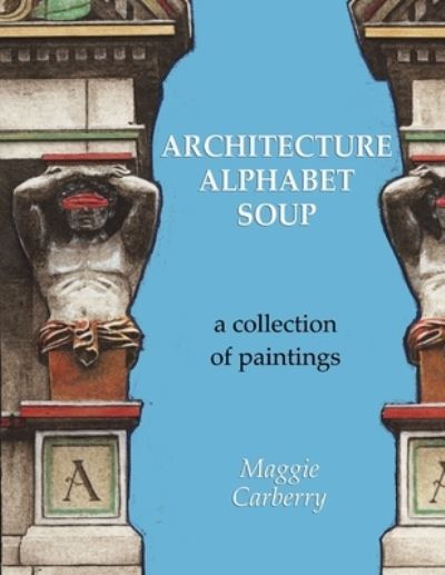 Cover for Maggie Carberry · Architecture Alphabet Soup (Book) (2012)