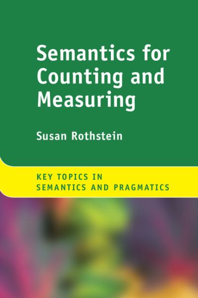 Cover for Rothstein, Susan (Bar-Ilan University, Israel) · Semantics for Counting and Measuring - Key Topics in Semantics and Pragmatics (Hardcover Book) (2017)