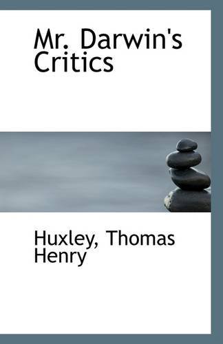 Cover for Huxley Thomas Henry · Mr. Darwin's Critics (Paperback Book) (2009)