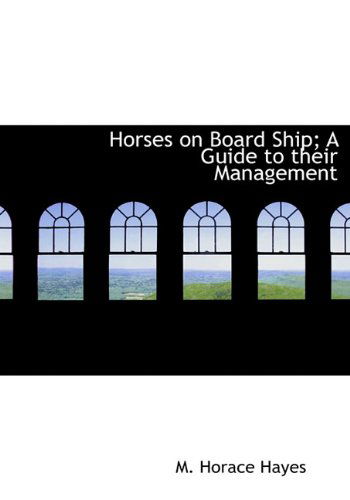 Cover for M. Horace Hayes · Horses on Board Ship; a Guide to Their Management (Paperback Book) (2009)