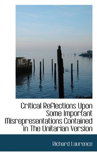 Cover for Richard Laurence · Critical Reflections Upon Some Important Misrepresentations Contained in the Unitarian Version (Paperback Book) (2009)