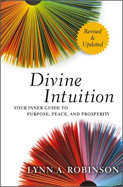 Cover for Lynn A. Robinson · Divine Intuition: Your Inner Guide to Purpose, Peace, and Prosperity (Hardcover Book) [Revised and Updated edition] (2013)