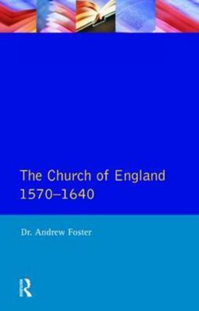 Cover for Andrew Foster · Church of England 1570-1640,The - Seminar Studies (Hardcover Book) (2017)