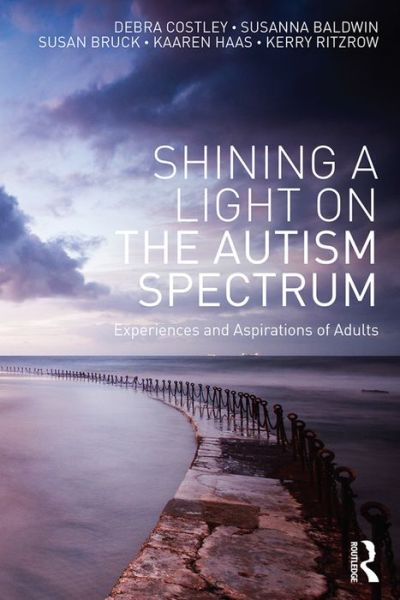 Cover for Costley, Debra (Autism Spectrum Australia) · Shining a Light on the Autism Spectrum: Experiences and Aspirations of Adults (Paperback Book) (2016)