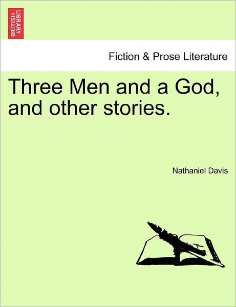 Three men and a God, and Other Stories. - Nathaniel Davis - Bøger - British Library, Historical Print Editio - 9781241383275 - 1. marts 2011