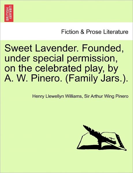 Cover for Henry Llewellyn Williams · Sweet Lavender. Founded, Under Special Permission, on the Celebrated Play, by A. W. Pinero. (Family Jars.). (Paperback Book) (2011)