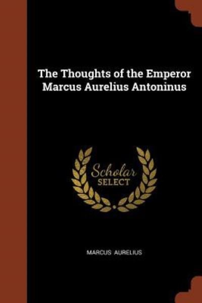 Cover for Marcus Aurelius · The Thoughts of the Emperor Marcus Aurelius Antoninus (Pocketbok) (2017)