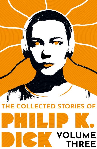 The Collected Stories of Philip K. Dick Volume 3 - Philip K Dick - Books - Orion Publishing Co - 9781399611275 - October 26, 2023