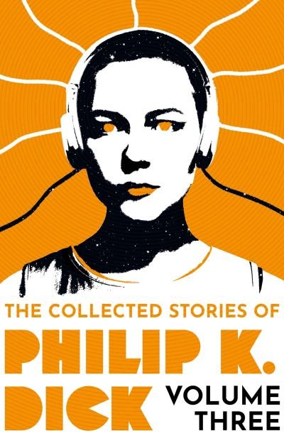 Cover for Philip K Dick · The Collected Stories of Philip K. Dick Volume 3 (Paperback Bog) (2023)