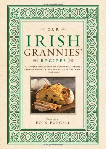 Our Irish Grannies' Recipes - Eoin Purcell - Książki - Sourcebooks - 9781402261275 - 1 listopada 2011