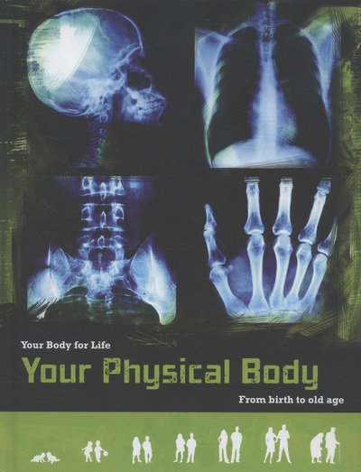 Cover for Anne Rooney · Your Physical Body: From Birth to Old Age - Your Body For Life (Hardcover bog) (2013)