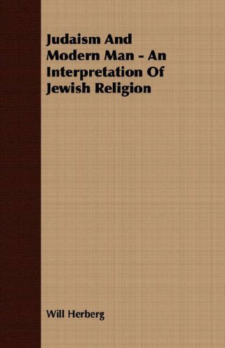 Cover for Will Herberg · Judaism and Modern Man - an Interpretation of Jewish Religion (Paperback Book) (2007)
