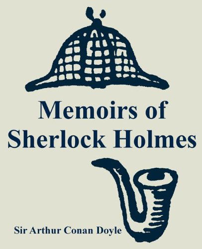 Memoirs of Sherlock Holmes - Sir Arthur Conan Doyle - Libros - Fredonia Books (NL) - 9781410107275 - 16 de septiembre de 2004