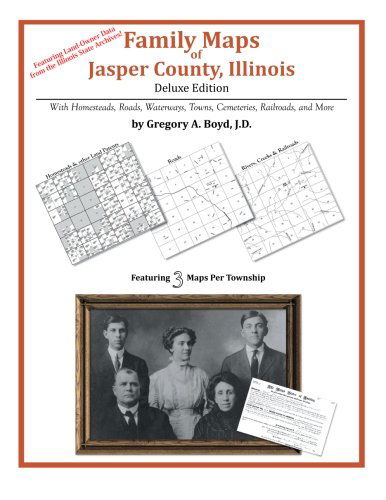 Family Maps of Jasper County, Illinois - Gregory a Boyd J.d. - Livros - Arphax Publishing Co. - 9781420320275 - 5 de outubro de 2010
