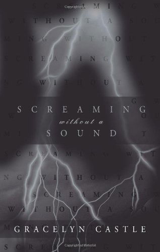 Cover for Gracelyn Castle · Screaming Without a Sound (Paperback Book) (2009)