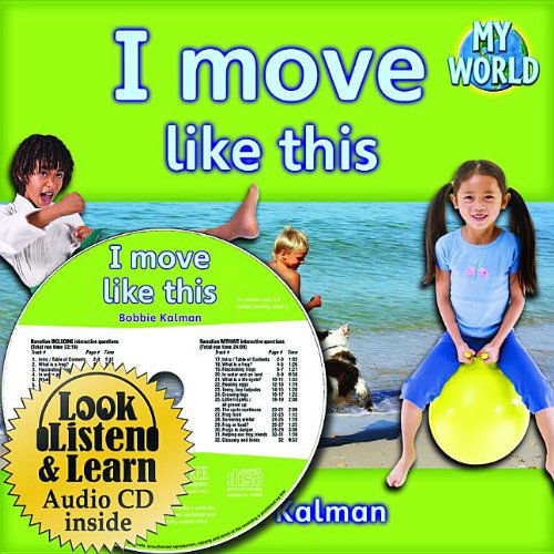 Cover for Bobbie Kalman · I Move Like This (My World: Bobbie Kalman's Leveled Readers, Level D) (Hardcover Book) [Lib / Com edition] (2011)