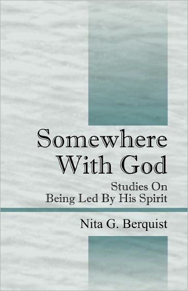 Cover for Nita G Berquist · Somewhere With God: Studies On Being Led By His Spirit (Pocketbok) (2010)