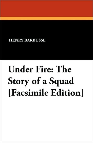 Cover for Henry Barbusse · Under Fire: the Story of a Squad [facsimile Edition] (Paperback Book) (2024)