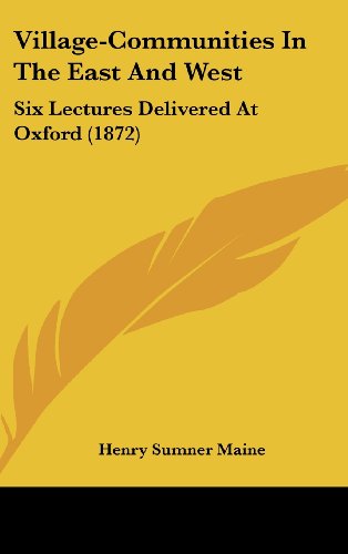 Cover for Henry Sumner Maine · Village-communities in the East and West: Six Lectures Delivered at Oxford (1872) (Hardcover Book) (2008)