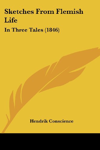 Cover for Hendrik Conscience · Sketches from Flemish Life: in Three Tales (1846) (Paperback Book) (2008)