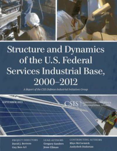 Cover for Gregory Sanders · Structure and Dynamics of the U.S. Federal Services Industrial Base, 2000-2012 - CSIS Reports (Paperback Book) (2013)