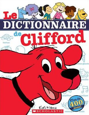 Le dictionnaire de Clifford - Norman Bridwell - Books - Éditions Scholastic - 9781443129275 - September 1, 2013