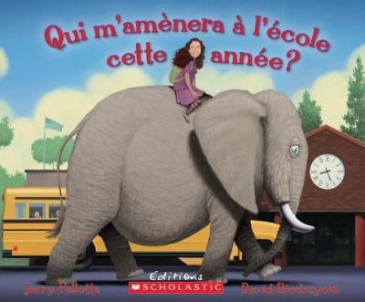 Qui m'amènera à l'école cette année? - Jerry Pallotta - Książki - Éditions Scholastic - 9781443145275 - 1 sierpnia 2015