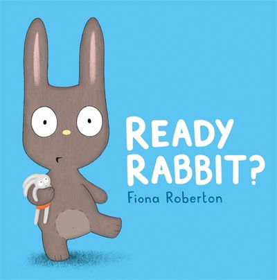 Cover for Fiona Roberton · Ready, Rabbit? (Hardcover Book) (2020)