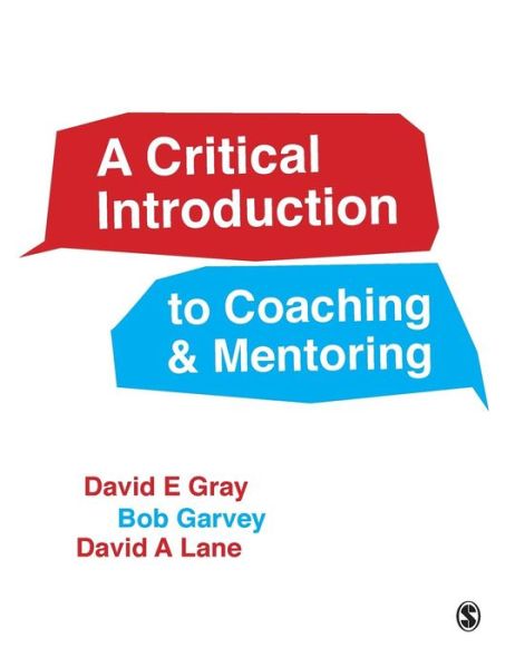 Cover for David E Gray · A Critical Introduction to Coaching and Mentoring: Debates, Dialogues and Discourses (Hardcover Book) (2016)