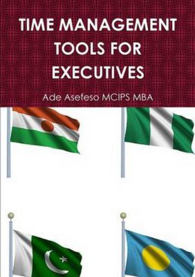 Cover for Ade Asefeso Mcips Mba · Time Management Tools for Executives (Buch) (2011)
