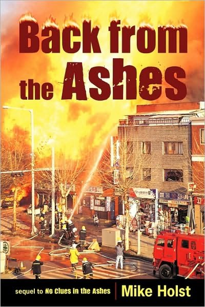 Back from the Ashes - Mike Holst - Böcker - iUniverse - 9781450257275 - 21 september 2010