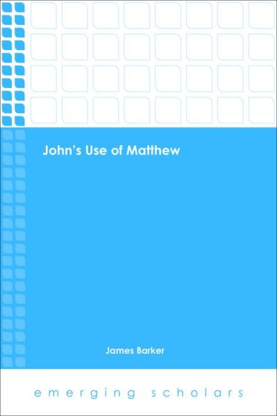 Cover for James Barker · John's Use of Matthew - Emerging Scholars (Paperback Book) (2015)