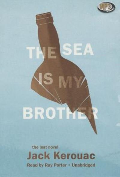 Cover for Jack Kerouac · The Sea Is My Brother (MP3-CD) (2012)