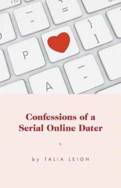 Cover for Talia Leigh · Confessions of a Serial Online Dater (Taschenbuch) (2016)