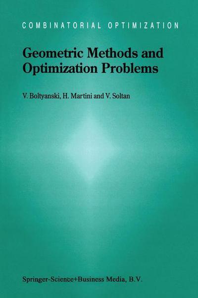 Geometric Methods and Optimization Problems - Combinatorial Optimization - Vladimir Boltyanski - Bøger - Springer-Verlag New York Inc. - 9781461374275 - 9. januar 2014