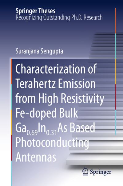 Cover for Suranjana Sengupta · Characterization of Terahertz Emission from High Resistivity Fe-doped Bulk Ga0.69In0.31As Based Photoconducting Antennas - Springer Theses (Paperback Book) [2011 edition] (2013)