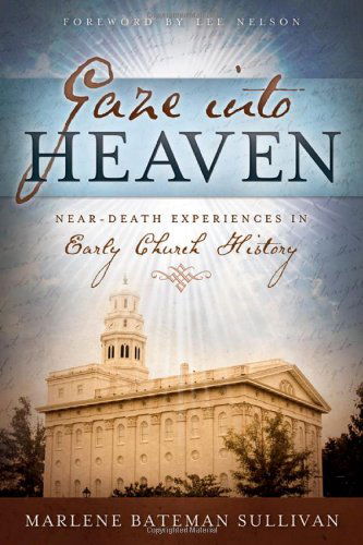 Gaze into Heaven: Near-death Experiences in Early Church History - Marlene Bateman Sullivan - Książki - Cedar Fort, Inc. - 9781462111275 - 8 stycznia 2013