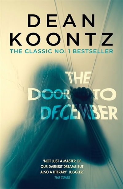 The Door to December: A terrifying novel of secrets and danger - Dean Koontz - Bøker - Headline Publishing Group - 9781472248275 - 10. august 2017