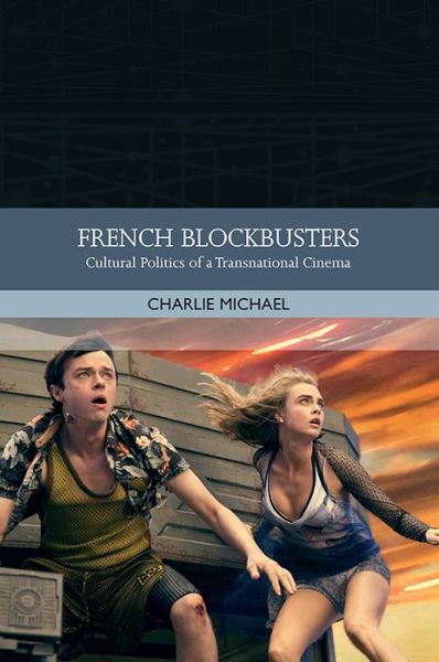 Cover for Charlie Michael · French Blockbusters: Cultural Politics of a Transnational Cinema - Traditions in World Cinema (Paperback Book) (2021)
