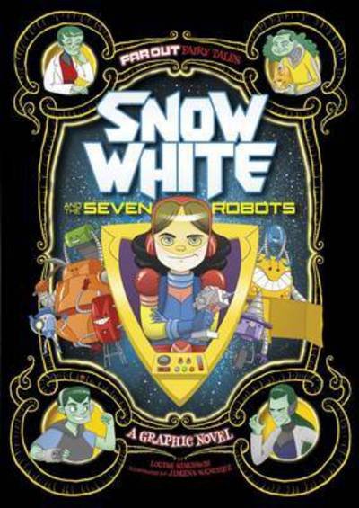 Cover for Louise Simonson · Snow White and the Seven Robots: A Graphic Novel - Far Out Fairy Tales (Paperback Bog) (2016)