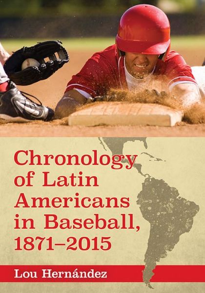 Cover for Lou Hernandez · Chronology of Latin Americans in Baseball, 1871-2015 (Paperback Book) (2016)