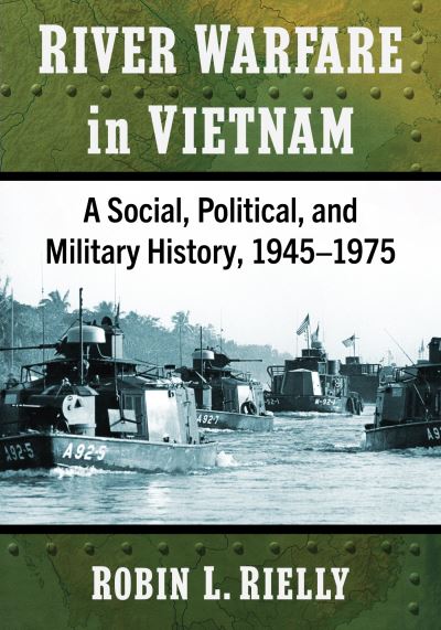 Cover for Robin L. Rielly · River Warfare in Vietnam: A Social, Political, and Military History, 1945-1975 (Paperback Book) (2024)