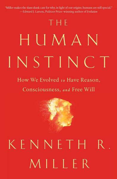 Cover for Kenneth R. Miller · The Human Instinct: How We Evolved to Have Reason, Consciousness, and Free Will (Paperback Book) (2019)